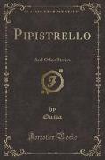Pipistrello: And Other Stories (Classic Reprint)