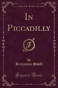 In Piccadilly (Classic Reprint)