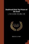 Deadwood Dick The Prince of the Road: Or, The Black Rider of the Black Hills