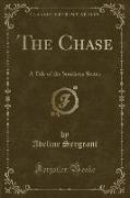 The Chase: A Tale of the Southern States (Classic Reprint)