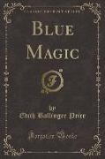 Blue Magic (Classic Reprint)