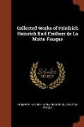 Collected Works of Friedrich Heinrich Karl Freiherr de la Motte-Fouque