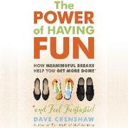 The Power of Having Fun: How Meaningful Breaks Help You Get More Done