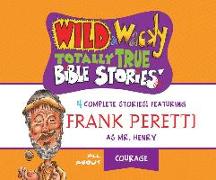 Wild & Wacky Totally True Bible Stories: All about Courage