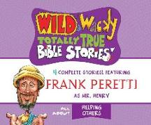 Wild & Wacky Totally True Bible Stories: All about Helping Others