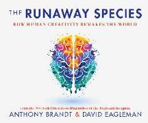 The Runaway Species: How Human Creativity Remakes the World