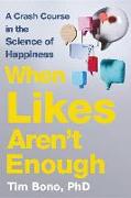 When Likes Aren't Enough: A Crash Course in the Science of Happiness