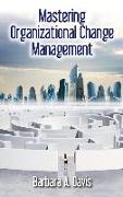 Mastering Organizational Change Management