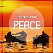 The Treasure of Peace: Take a Pause from Your Busy Life to Read and Be Encouraged by the Anecdotes, Reflections, Poems, Scriptures, and Quota