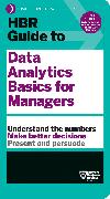 HBR Guide to Data Analytics Basics for Managers (HBR Guide Series)