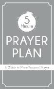 5-Minute Prayer Plan: A Guide to More Focused Prayer