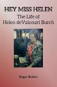 Hey Miss Helen: The Life of Helen Devalcourt Burch