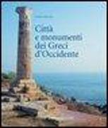 Citta E Monumenti Dei Greci D'Occidente: Dalla Colonizzazione Alla Crisi Di Fine V Secolo A. C