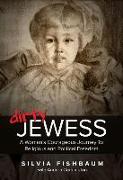 Dirty Jewess: A Woman's Courageous Journey to Religious and Political Freedom