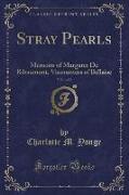 Stray Pearls, Vol. 1 of 2: Memoirs of Margaret de Ribaumont, Viscountess of Bellaise (Classic Reprint)