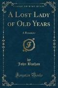 A Lost Lady of Old Years: A Romance (Classic Reprint)
