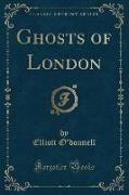 Ghosts of London (Classic Reprint)