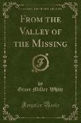 From the Valley of the Missing (Classic Reprint)