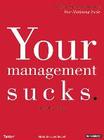 Your Management Sucks: Why You Have to Declare War on Yourself...and Your Business