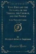 King Eric and the Outlaws, or the Throne, the Church, and the People, Vol. 1 of 3