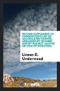 Second Supplement to Underwood's List of Adjudicated Patents, Arranged by Number and by Subject-Matter or Title of Invention