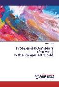 Professional-Amateurs (Pro-Ams) in the Korean Art World