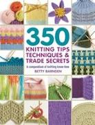 350 Knitting Tips, Techniques & Trade Secrets