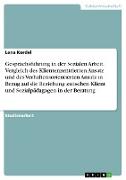 Gesprächsführung in der Sozialen Arbeit. Vergleich des Klientenzentrierten Ansatz und des Verhaltensorientierten Ansatz in Bezug auf die Beziehung zwischen Klient und Sozialpädagogen in der Beratung