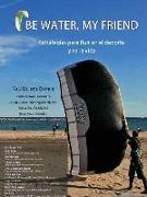 Be water, my friend : estrategias para fluir en el deporte y en la vida