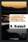 A Manual of Gardening for Western and Southern India