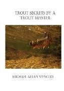 Trout Secrets By A Trout Master