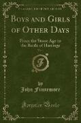 Boys and Girls of Other Days, Vol. 1: From the Stone Age to the Battle of Hastings (Classic Reprint)