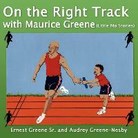 On the Right Track with Maurice Greene: (Little Mo Stories)