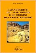 I manoscritti del mar Morto e le origini del cristianesimo