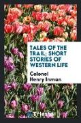 Tales of the Trail, Short Stories of Western Life