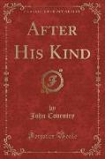 After His Kind (Classic Reprint)