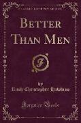 Better Than Men (Classic Reprint)