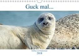 Guck mal ... Robben im Wattenmeer (Wandkalender 2018 DIN A4 quer)