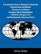 A Comparative Study of Educational Leadership Characteristics and Attitudes of American and Russian Secondary School Administrators in Moultrie, Georgia, U.S.A. and Novokuznetsk, Kemerovo, Russia