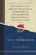 Proceedings of the American Philosophical Society Held at Philadelphia for Promoting Useful Knowledge, 1914, Vol. 53 (Classic Reprint)