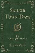 Sailor Town Days (Classic Reprint)