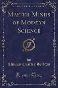 Master Minds of Modern Science (Classic Reprint)