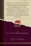 Twenty-Fifth Annual Report of the Directors of the New-York Institution for the Instruction of the Deaf and Dumb to the Legislature of the State of New-York, for the Year 1843 (Classic Reprint)