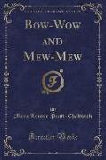 Bow-Wow and Mew-Mew (Classic Reprint)