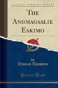 The Angmagsalik Eskimo (Classic Reprint)