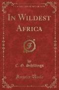 In Wildest Africa, Vol. 1 (Classic Reprint)