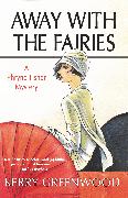 Away with the Fairies: A Phryne Fisher Mystery