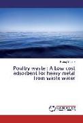 Poultry waste : A Low cost adsorbent for heavy metal from waste water