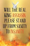 Will The Real King Assassin Please Stand Up From Sanity to Insanity