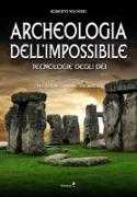 Archeologia dell'impossibile. Tecnologie degli dèi